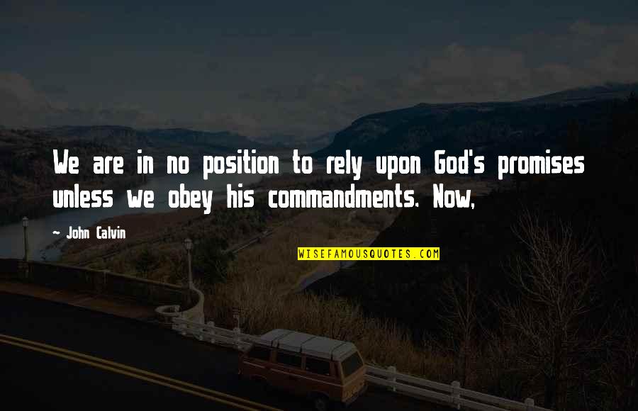 Obey God Quotes By John Calvin: We are in no position to rely upon