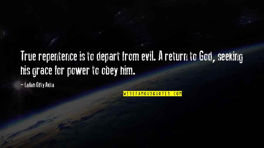 Obey God Quotes By Lailah Gifty Akita: True repentence is to depart from evil. A