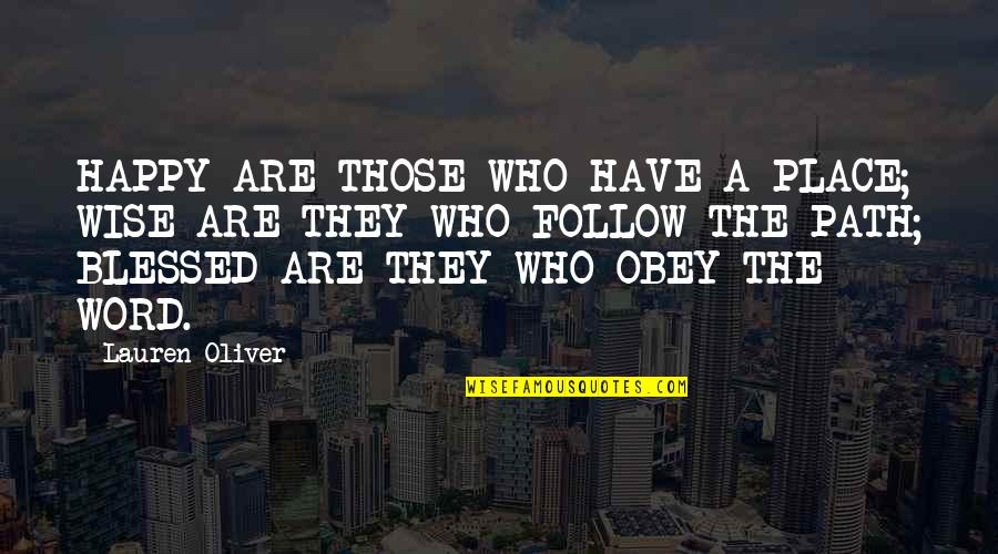 Obey Quotes By Lauren Oliver: HAPPY ARE THOSE WHO HAVE A PLACE; WISE