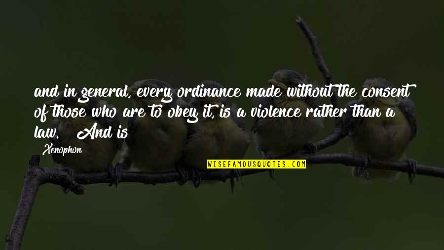Obey Quotes By Xenophon: and in general, every ordinance made without the