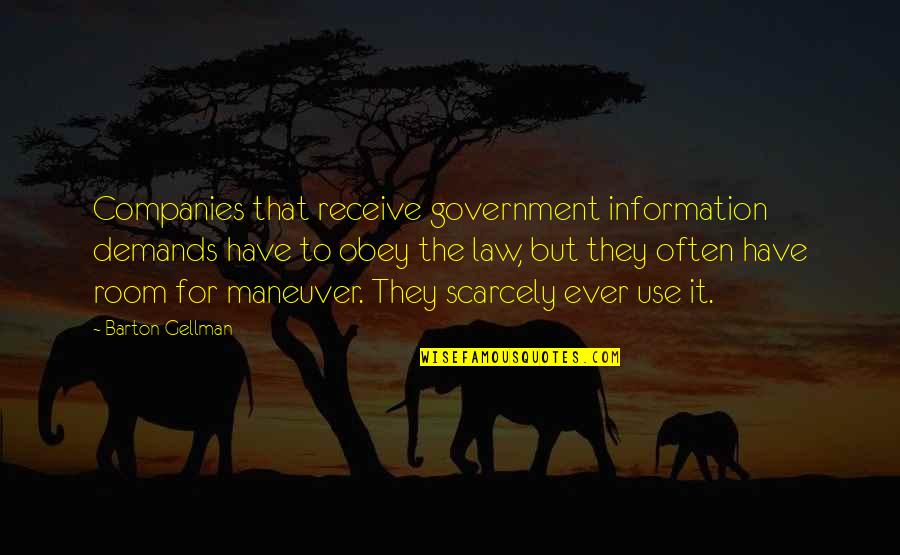 Obey The Law Quotes By Barton Gellman: Companies that receive government information demands have to Obey The Law Quotes By Barton Gellman: Companies that receive government information demands have to
