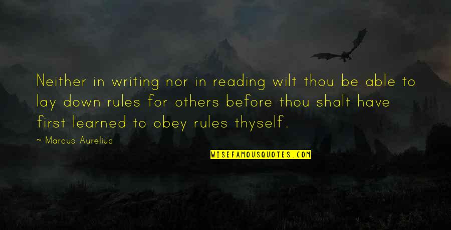 Obey The Rules Quotes By Marcus Aurelius: Neither in writing nor in reading wilt thou