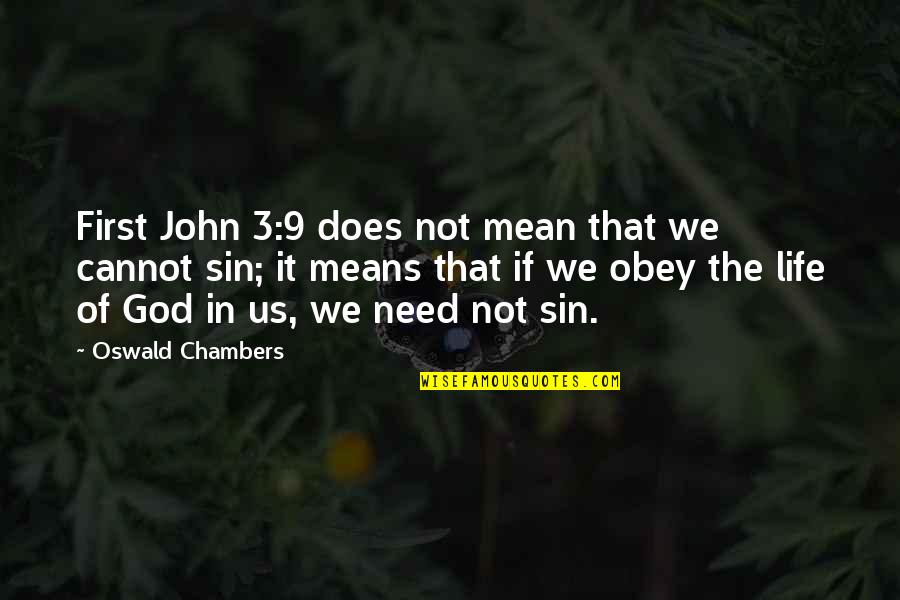 Obey'd Quotes By Oswald Chambers: First John 3:9 does not mean that we