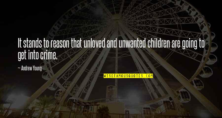 Obeyesekere Gananath Quotes By Andrew Young: It stands to reason that unloved and unwanted