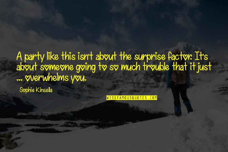 Obeyesekere Gananath Quotes By Sophie Kinsella: A party like this isn't about the surprise