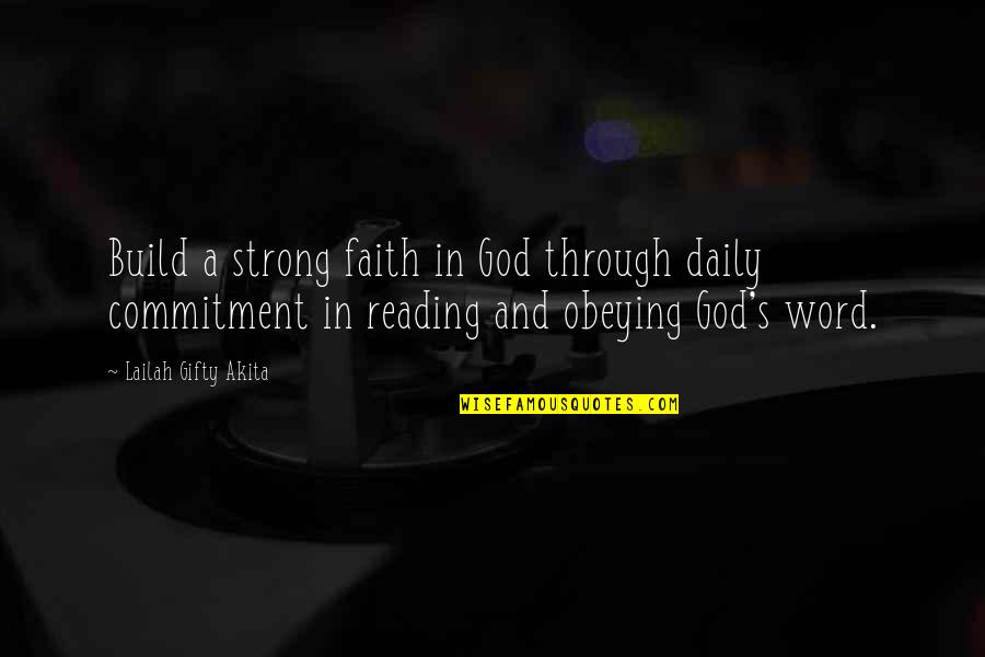 Obeying God's Word Quotes By Lailah Gifty Akita: Build a strong faith in God through daily