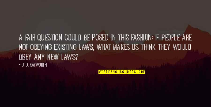 Obeying Laws Quotes By J. D. Hayworth: A fair question could be posed in this