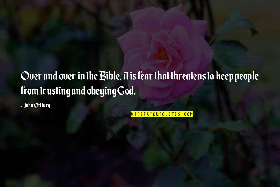 Obeying The Bible Quotes By John Ortberg: Over and over in the Bible, it is