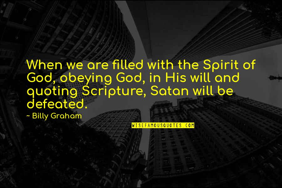 Obeying You Quotes By Billy Graham: When we are filled with the Spirit of Obeying You Quotes By Billy Graham: When we are filled with the Spirit of