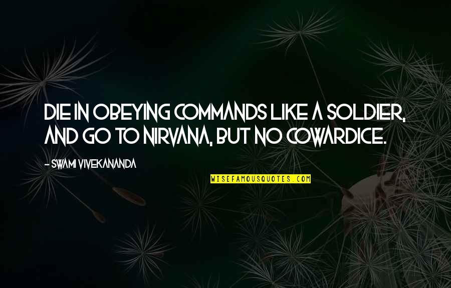 Obeying You Quotes By Swami Vivekananda: Die in obeying commands like a soldier, and Obeying You Quotes By Swami Vivekananda: Die in obeying commands like a soldier, and