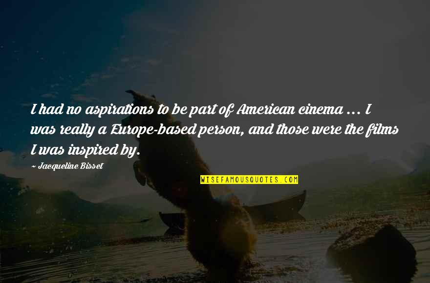 Obeys Pizza Quotes By Jacqueline Bisset: I had no aspirations to be part of Obeys Pizza Quotes By Jacqueline Bisset: I had no aspirations to be part of