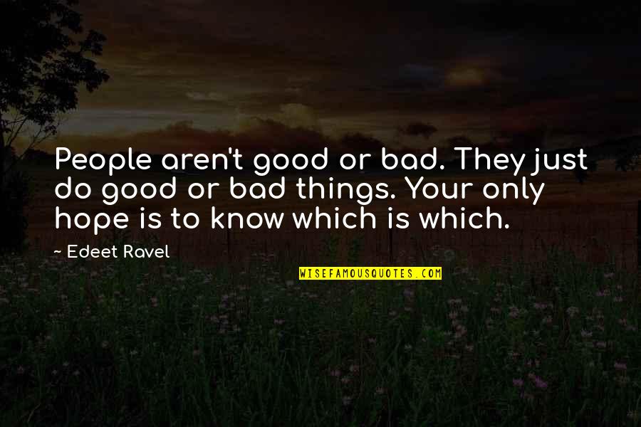 Obfuscated Quotes By Edeet Ravel: People aren't good or bad. They just do