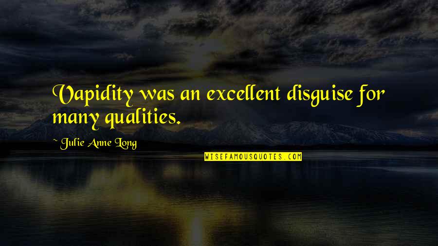 Obholz Albert Quotes By Julie Anne Long: Vapidity was an excellent disguise for many qualities.