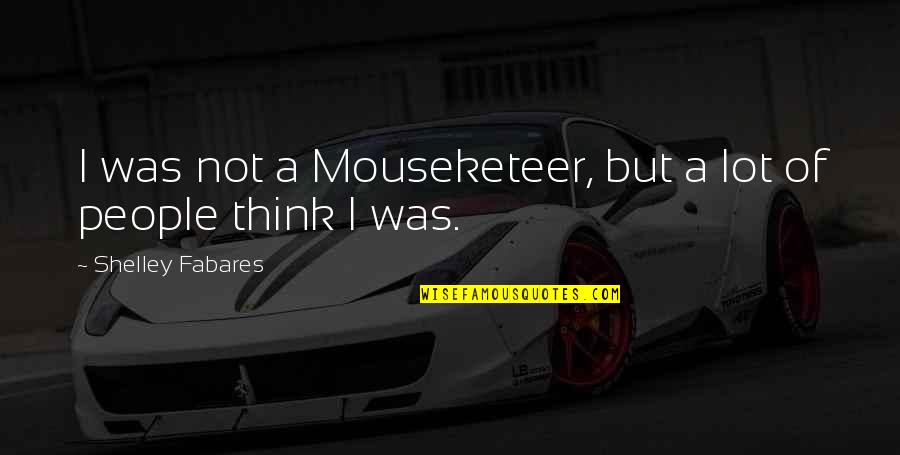 Obholz Albert Quotes By Shelley Fabares: I was not a Mouseketeer, but a lot Obholz Albert Quotes By Shelley Fabares: I was not a Mouseketeer, but a lot