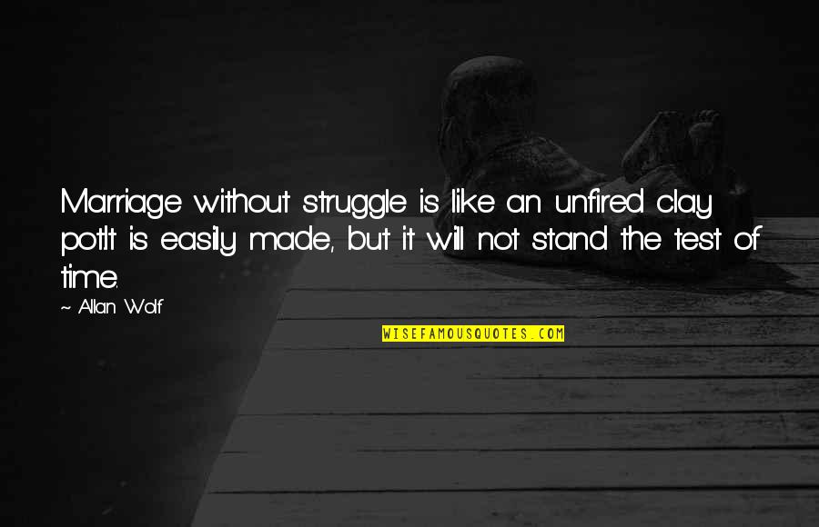 Obi Wan Anakin Quotes By Allan Wolf: Marriage without struggle is like an unfired clay