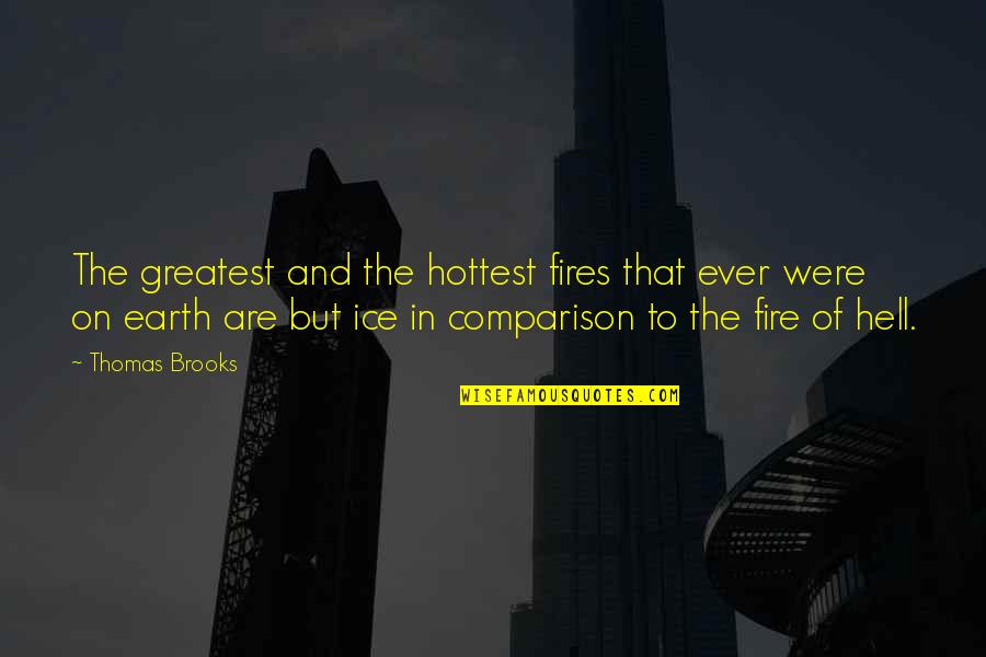 Obi Wan From A Certain Point Of View Quote Quotes By Thomas Brooks: The greatest and the hottest fires that ever