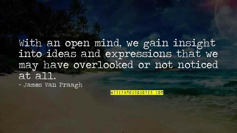 Obi Wan Kenobi Famous Quotes By James Van Praagh: With an open mind, we gain insight into Obi Wan Kenobi Famous Quotes By James Van Praagh: With an open mind, we gain insight into