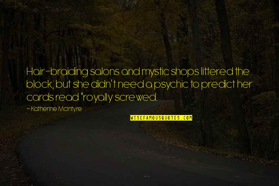 Obiageli Ezeanya Quotes By Katherine McIntyre: Hair-braiding salons and mystic shops littered the block, Obiageli Ezeanya Quotes By Katherine McIntyre: Hair-braiding salons and mystic shops littered the block,