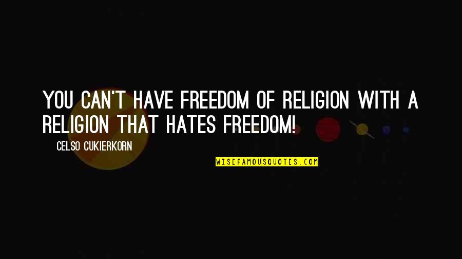 Obiageli Things Quotes By Celso Cukierkorn: You can't have freedom of religion with a
