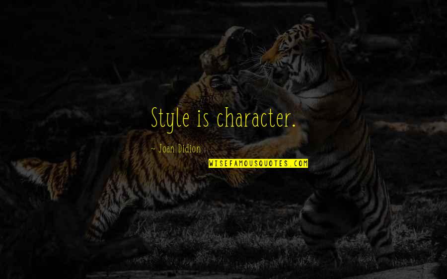 Obiageli Things Quotes By Joan Didion: Style is character.