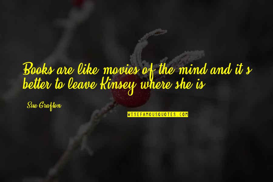 Obiceiul De Colindat Quotes By Sue Grafton: Books are like movies of the mind and