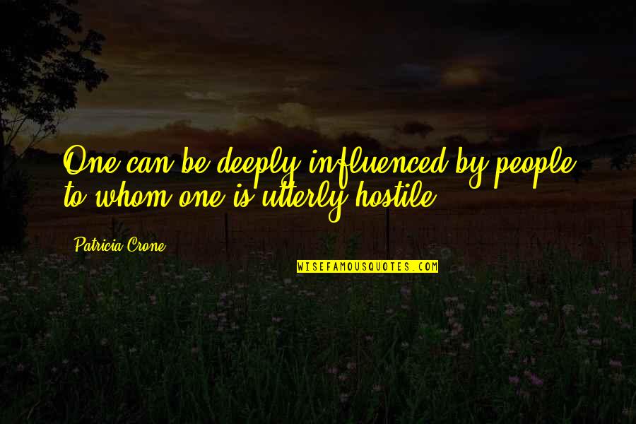 Obicna Kalina Quotes By Patricia Crone: One can be deeply influenced by people to