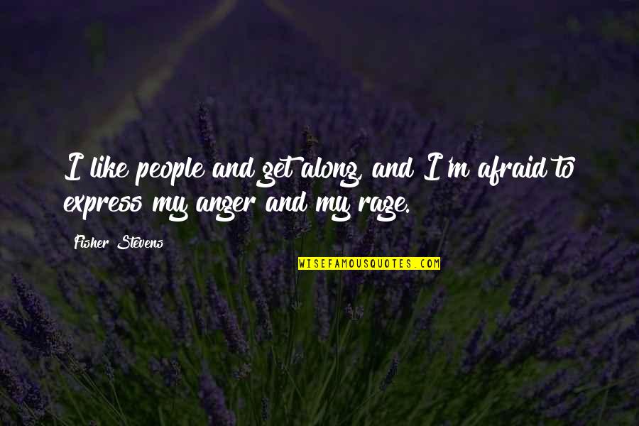 Obident Quotes By Fisher Stevens: I like people and get along, and I'm