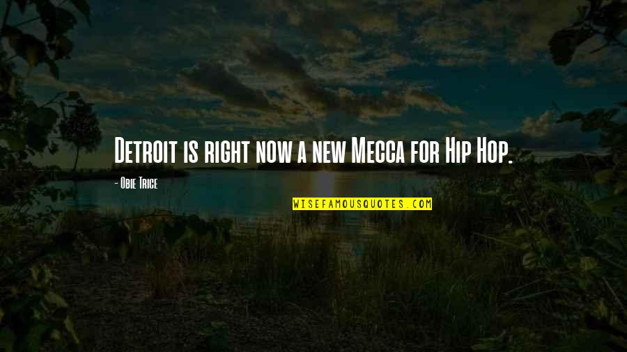 Obie Quotes By Obie Trice: Detroit is right now a new Mecca for