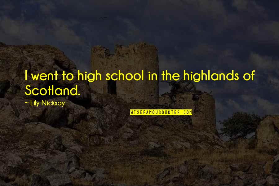 Obie Trice Quotes By Lily Nicksay: I went to high school in the highlands