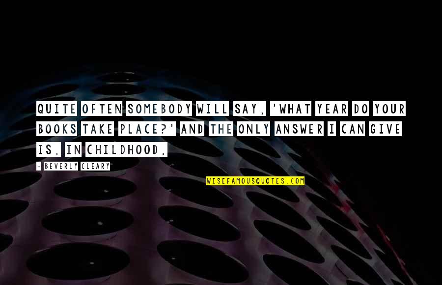 Obiectele Contondente Quotes By Beverly Cleary: Quite often somebody will say, 'What year do