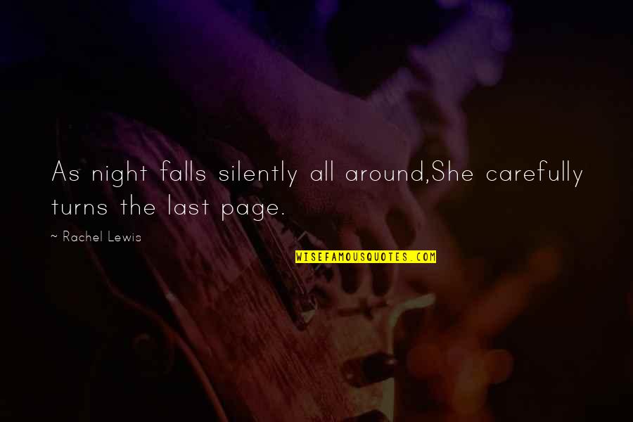 Obiectiv Vocea Quotes By Rachel Lewis: As night falls silently all around,She carefully turns