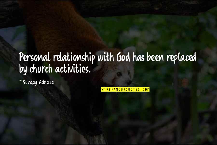 Obiectul Material Al Quotes By Sunday Adelaja: Personal relationship with God has been replaced by