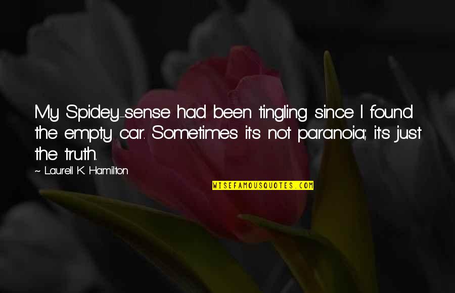 Obietnica Quotes By Laurell K. Hamilton: My Spidey-sense had been tingling since I found Obietnica Quotes By Laurell K. Hamilton: My Spidey-sense had been tingling since I found