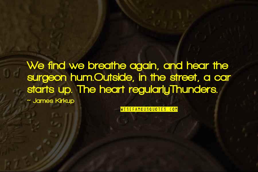 Obinem Quotes By James Kirkup: We find we breathe again, and hear the