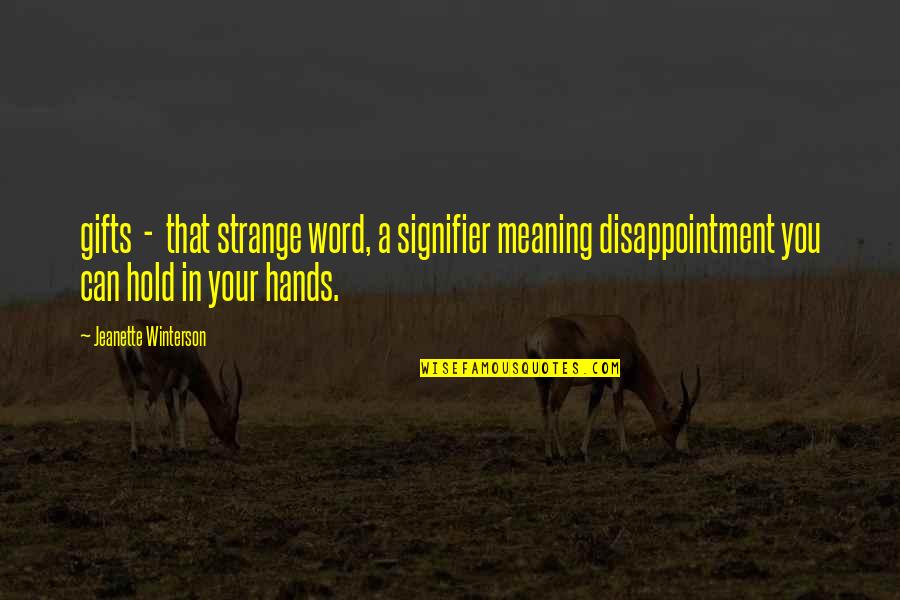 Obino Lojas Quotes By Jeanette Winterson: gifts - that strange word, a signifier meaning