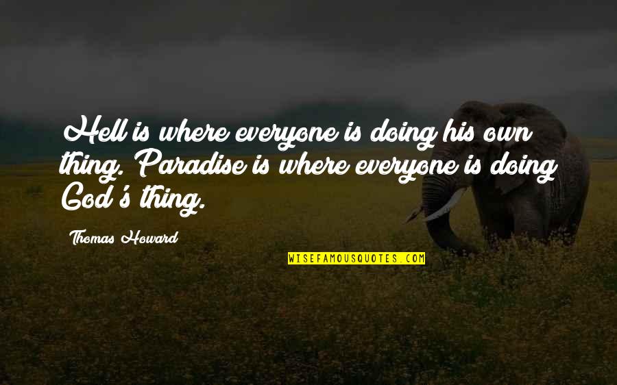 Obinze's Quotes By Thomas Howard: Hell is where everyone is doing his own