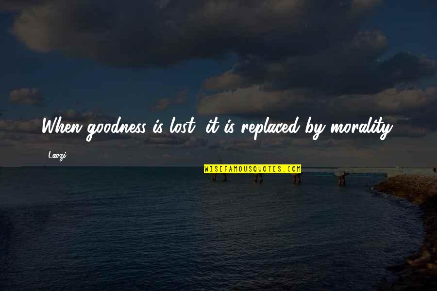 Obioha Gastroenterologist Quotes By Laozi: When goodness is lost, it is replaced by