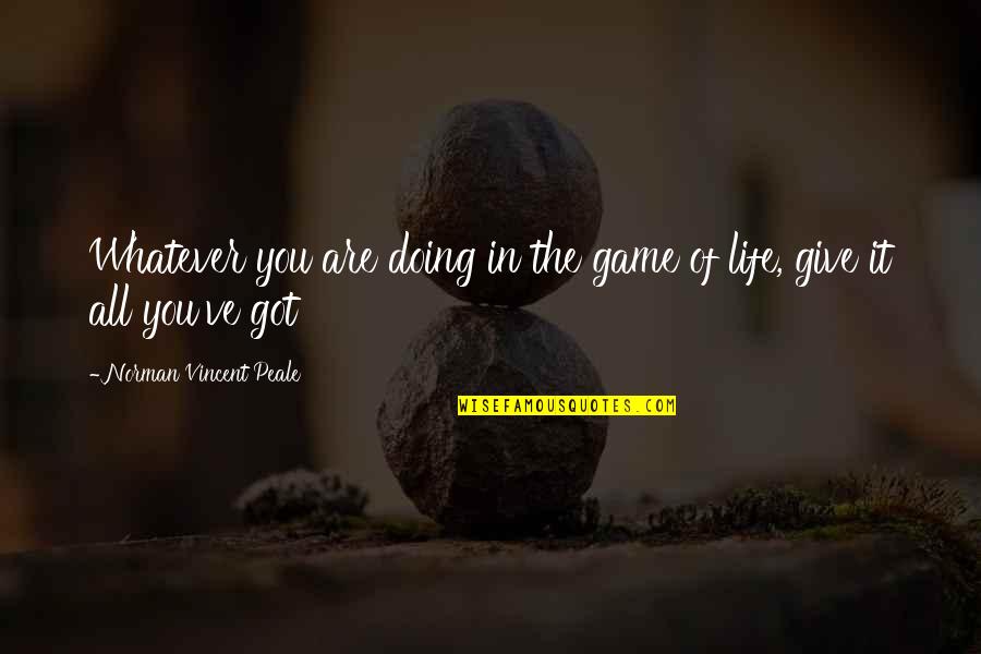 Obiora Ike Quotes By Norman Vincent Peale: Whatever you are doing in the game of Obiora Ike Quotes By Norman Vincent Peale: Whatever you are doing in the game of