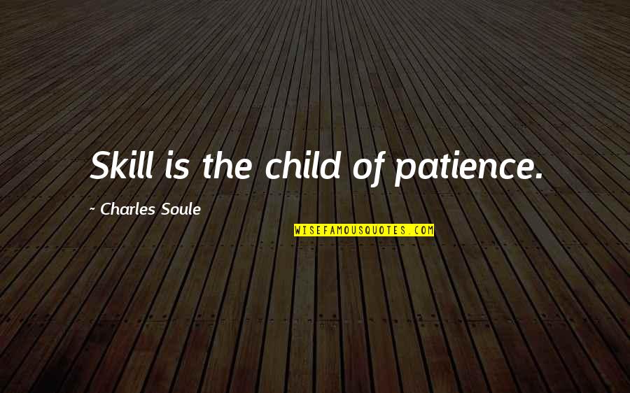 Obi's Quotes By Charles Soule: Skill is the child of patience.
