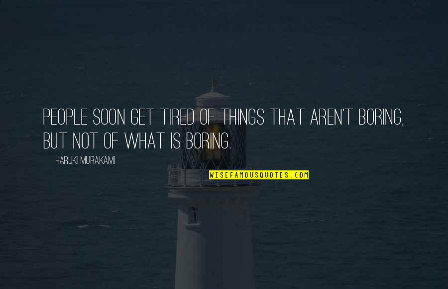 Obispos En Quotes By Haruki Murakami: People soon get tired of things that aren't