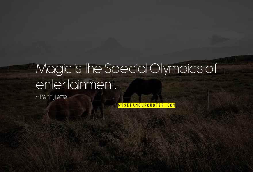 Obito Uchiha Love Quotes By Penn Jillette: Magic is the Special Olympics of entertainment.