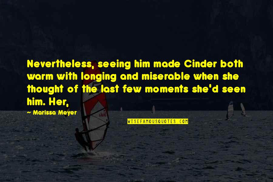 Objarka Quotes By Marissa Meyer: Nevertheless, seeing him made Cinder both warm with