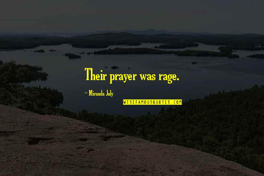 Objasni Razliku Quotes By Miranda July: Their prayer was rage.