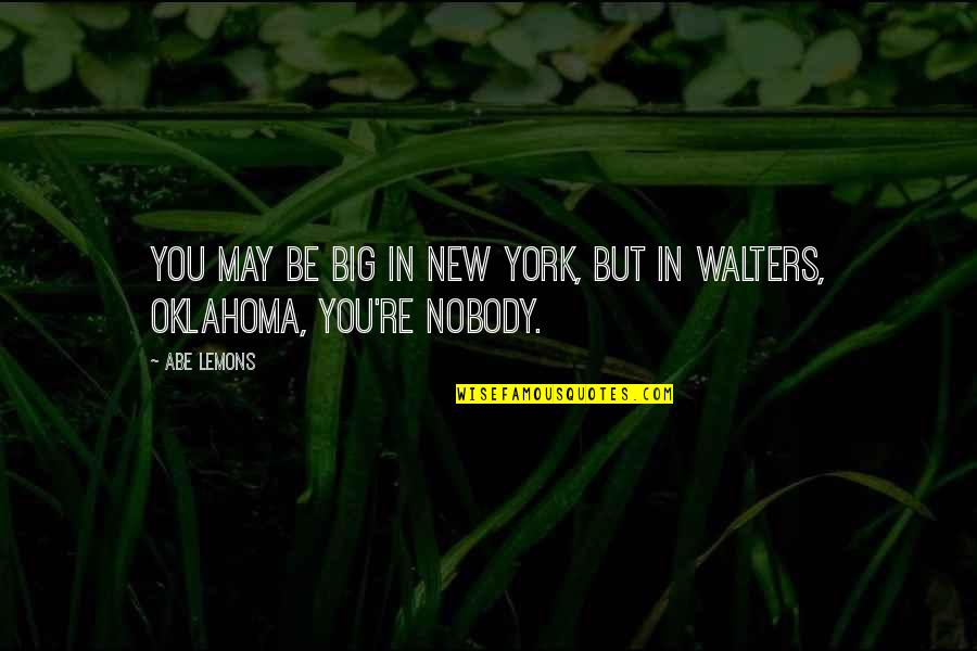 Object Of Beauty Quotes By Abe Lemons: You may be big in New York, but