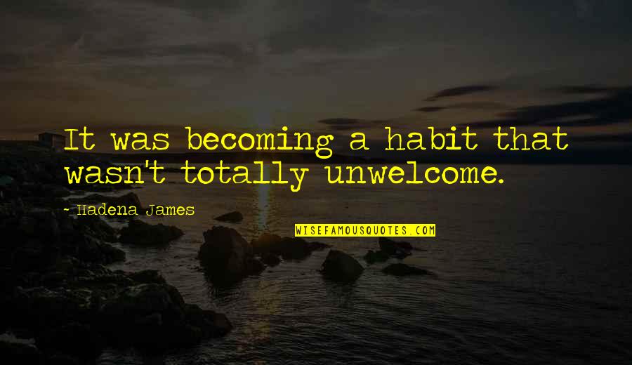 Object Of Beauty Quotes By Hadena James: It was becoming a habit that wasn't totally