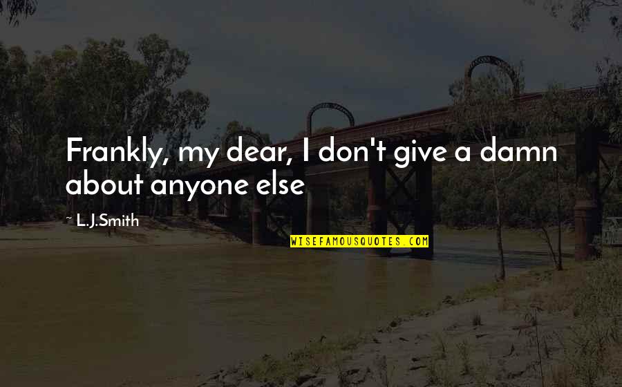 Object Of Beauty Quotes By L.J.Smith: Frankly, my dear, I don't give a damn