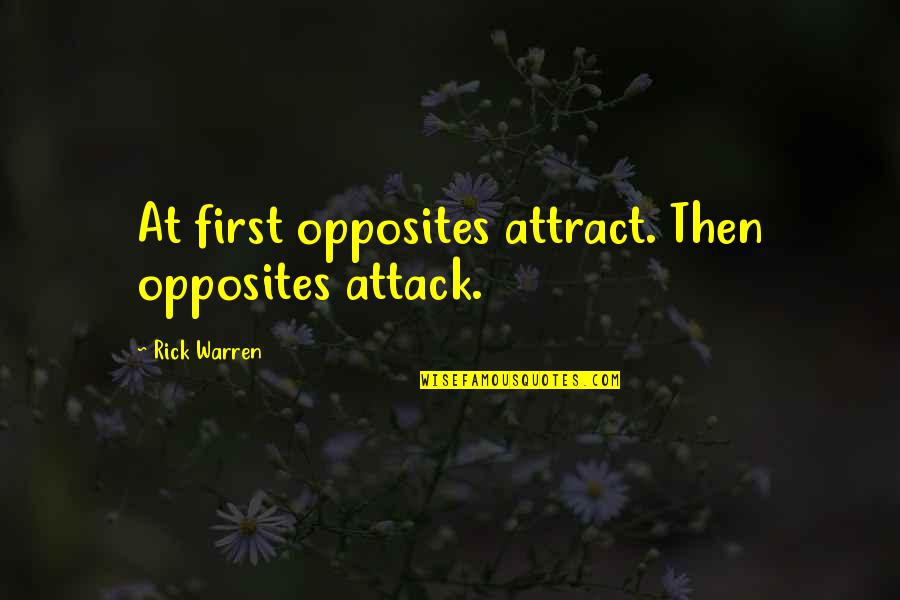 Object Of My Affection Book Quotes By Rick Warren: At first opposites attract. Then opposites attack. Object Of My Affection Book Quotes By Rick Warren: At first opposites attract. Then opposites attack.