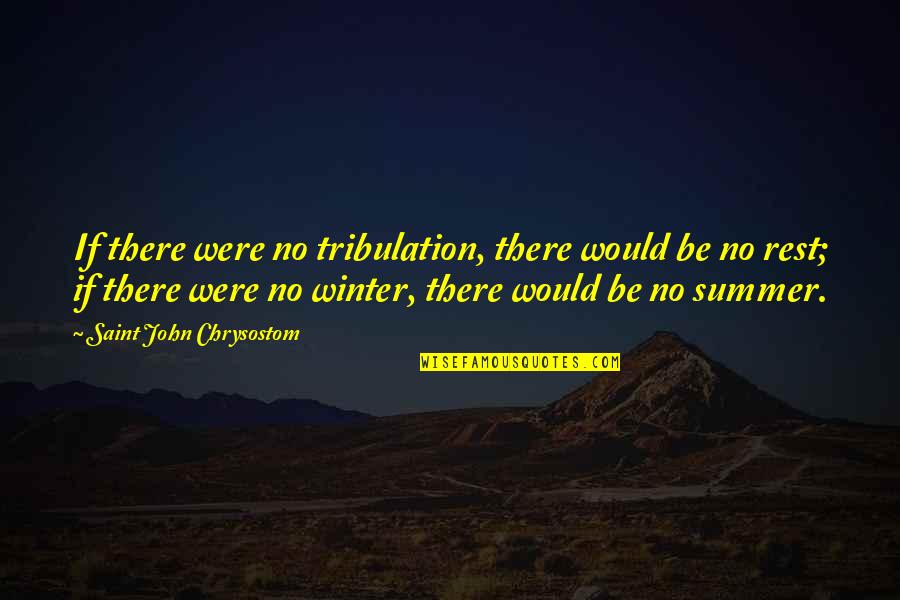 Object Oriented Design Quotes By Saint John Chrysostom: If there were no tribulation, there would be Object Oriented Design Quotes By Saint John Chrysostom: If there were no tribulation, there would be