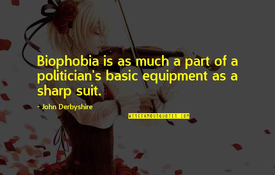 Object Permanence Quotes By John Derbyshire: Biophobia is as much a part of a