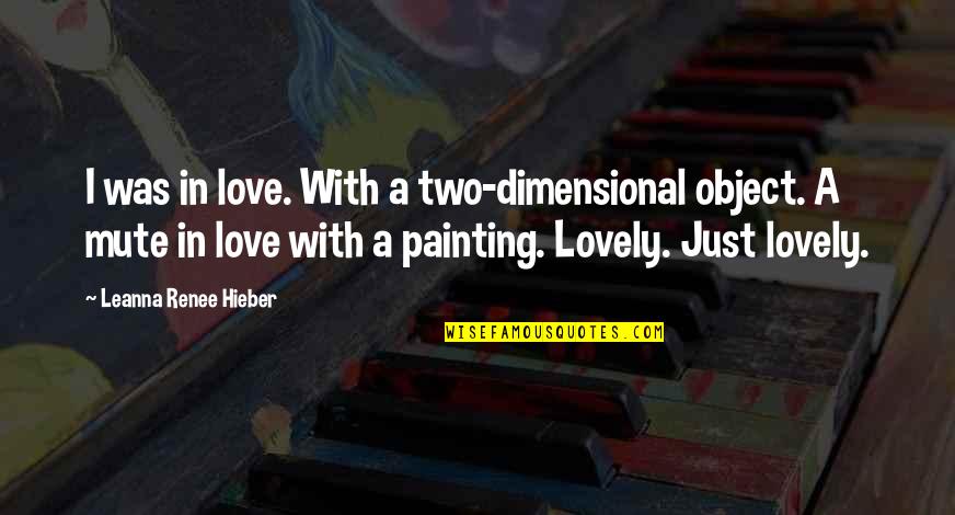 Object Was Quotes By Leanna Renee Hieber: I was in love. With a two-dimensional object.